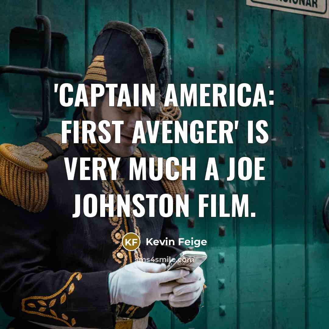 “'Captain America: First Avenger' is very much a Joe Johnston…” quote by Kevin Feige