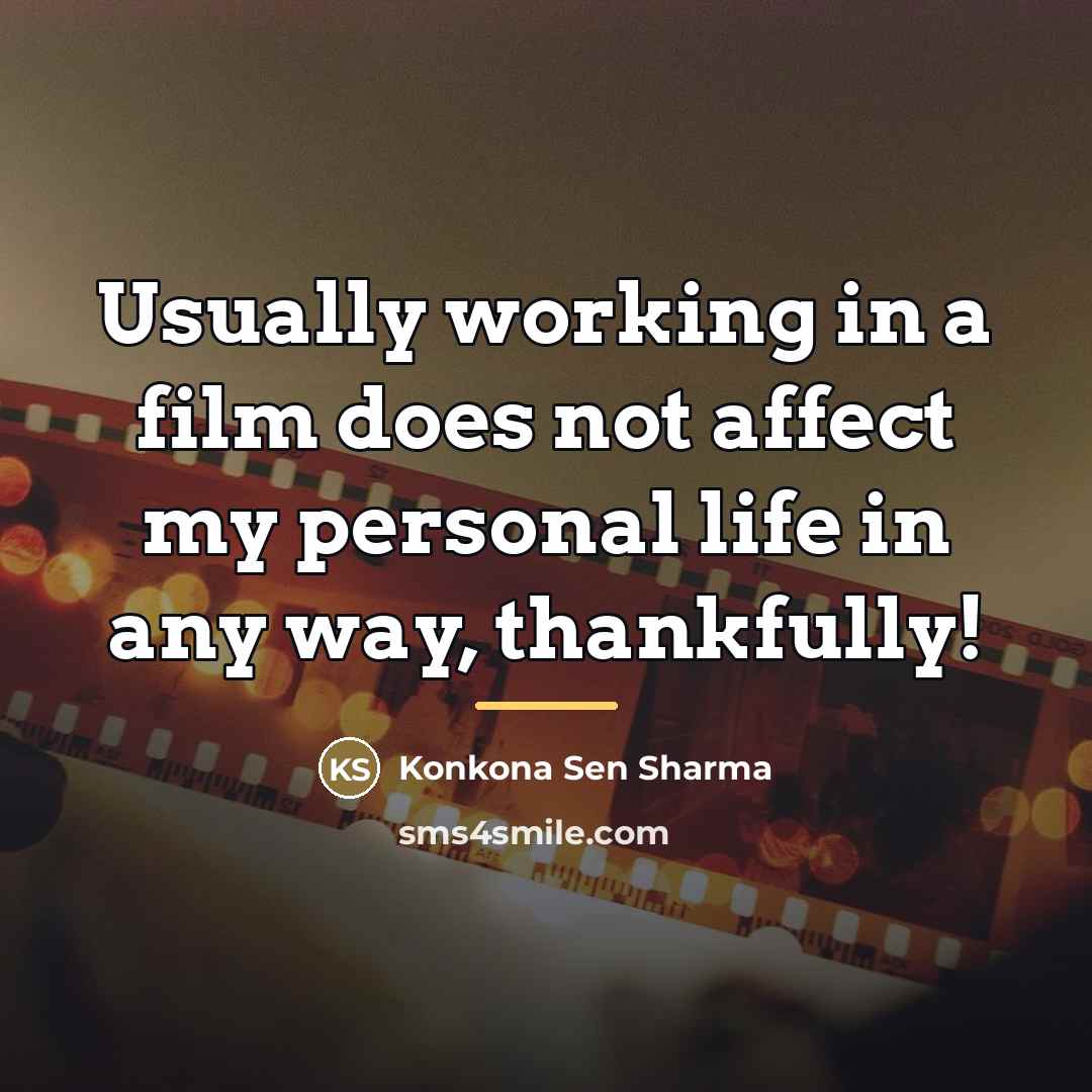 “Usually working in a film does not affect my personal…” quote by Konkona Sen Sharma
