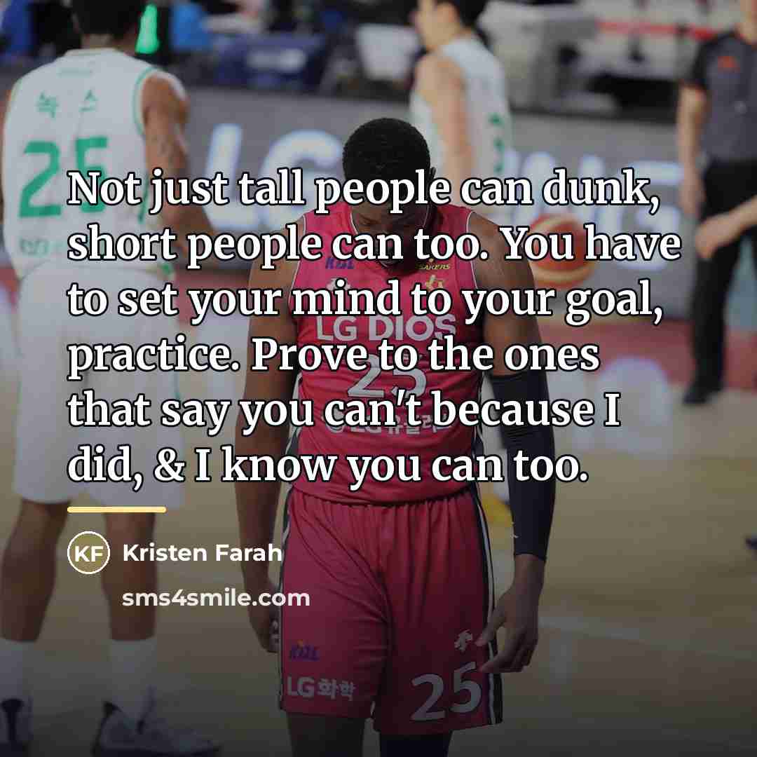 “Not just tall people can dunk, short people can too.…” quote by Kristen Farah