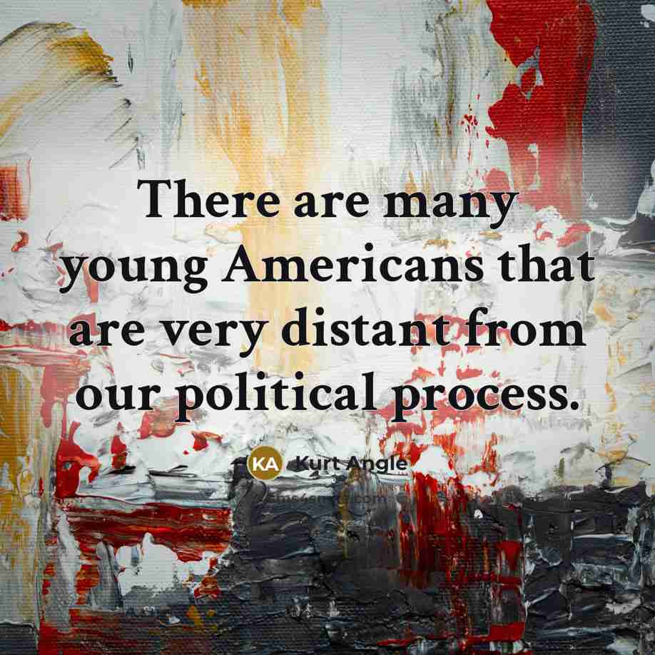 “There are many young Americans that are very distant from…” quote by Kurt Angle