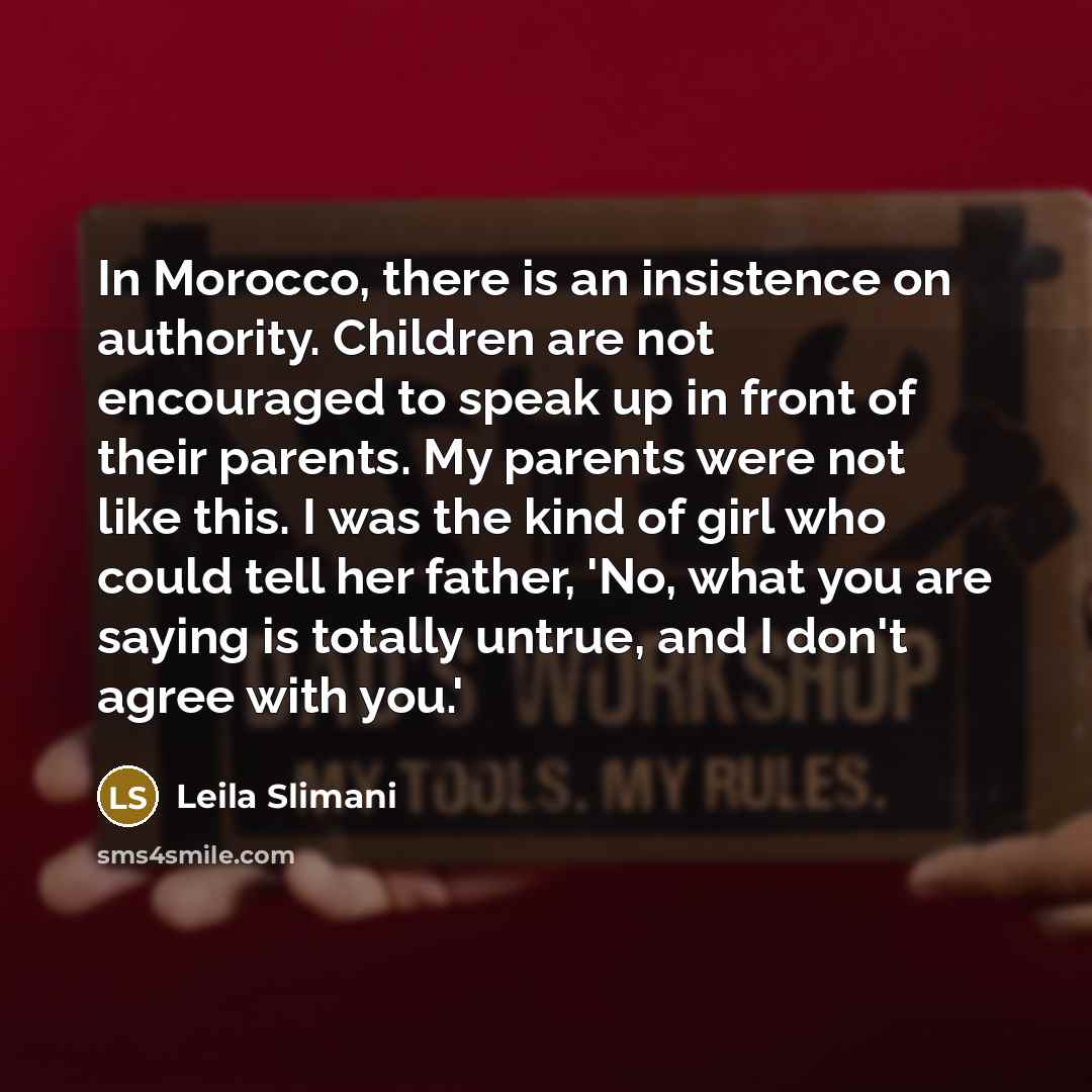 “In Morocco, there is an insistence on authority. Children are…” quote by Leila Slimani
