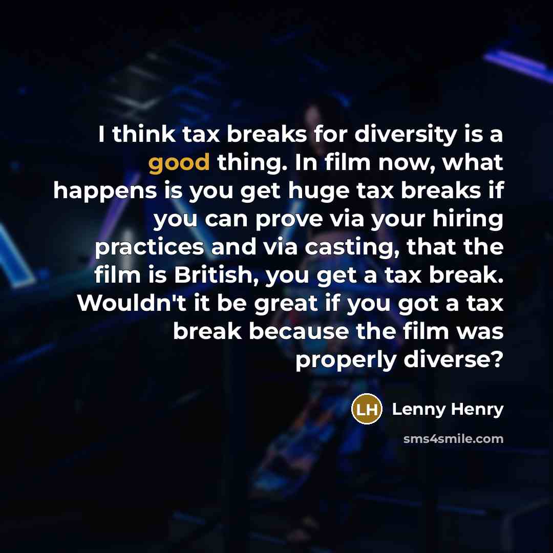 “I think tax breaks for diversity is a good thing.…” quote by Lenny Henry