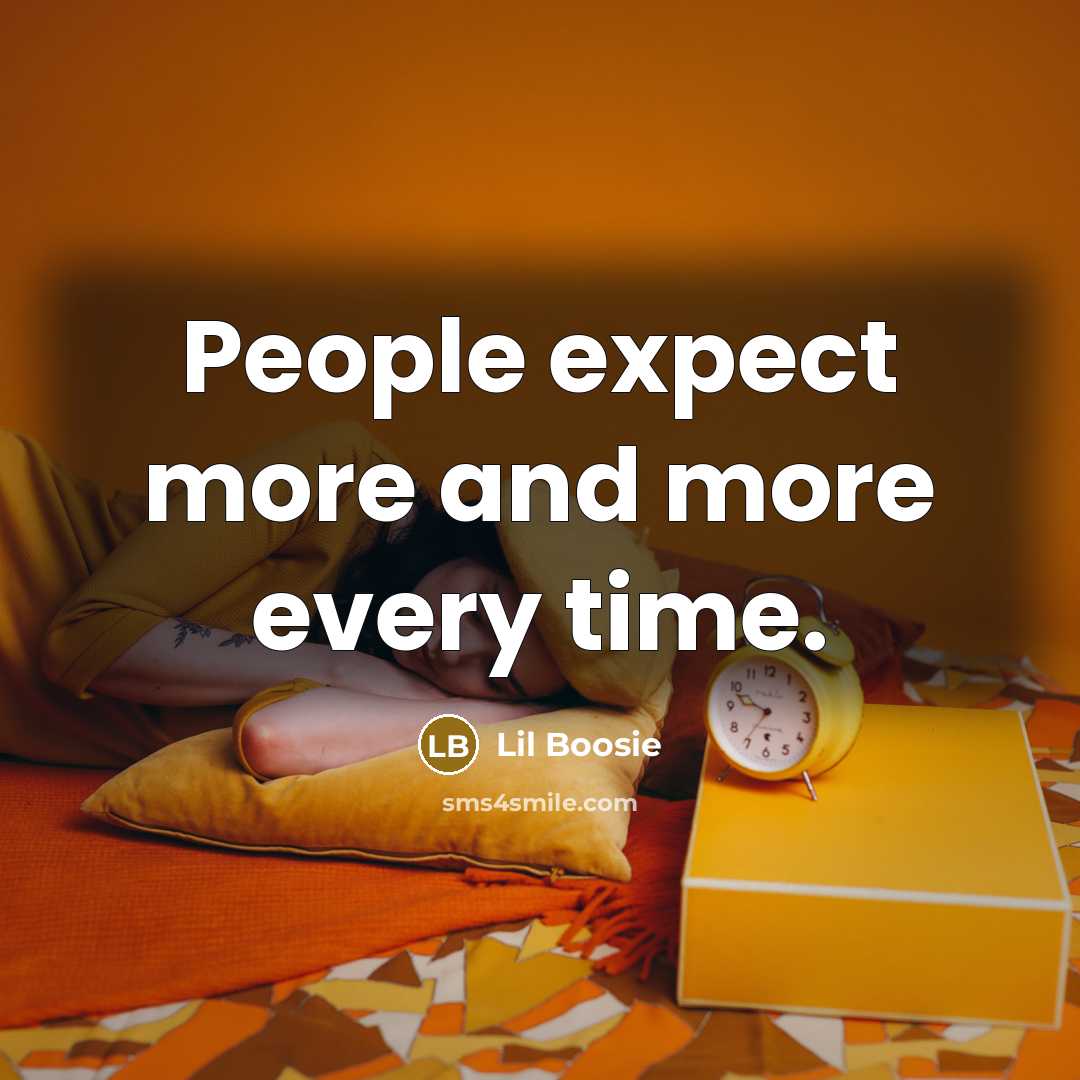 “People expect more and more every time.…” quote by Lil Boosie