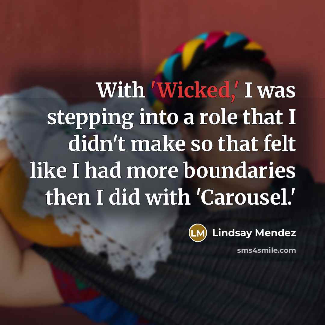 “With 'Wicked,' I was stepping into a role that I…” quote by Lindsay Mendez