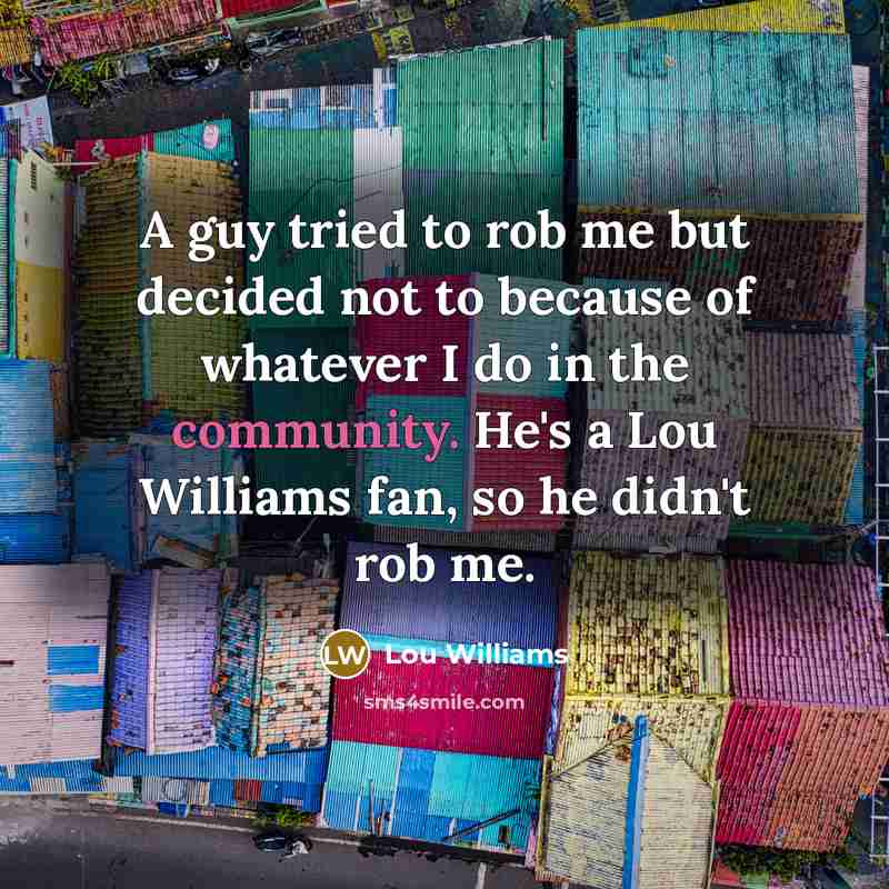 “A guy tried to rob me but decided not to…” quote by Lou Williams