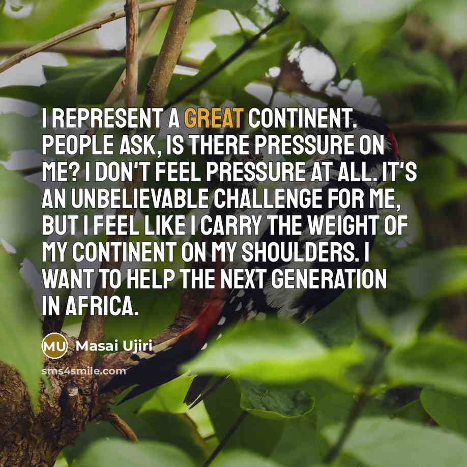 “I represent a great continent. People ask, Is there pressure…” quote by Masai Ujiri
