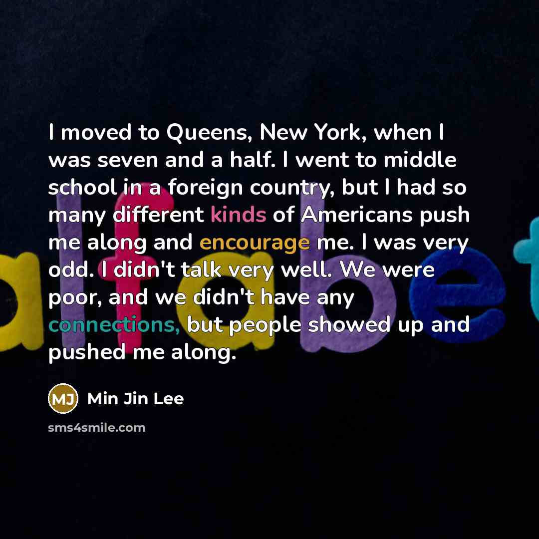 “I moved to Queens, New York, when I was seven…” quote by Min Jin Lee