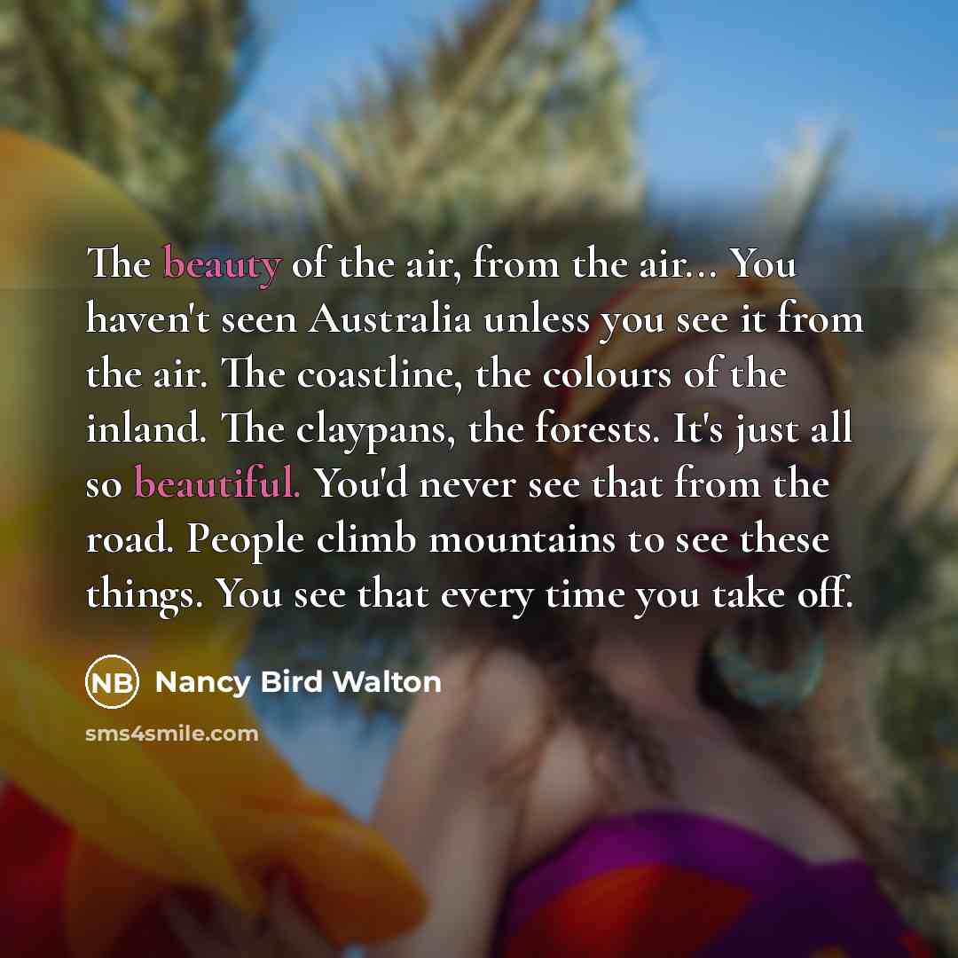 “The beauty of the air, from the air... You haven't…” quote by Nancy Bird Walton