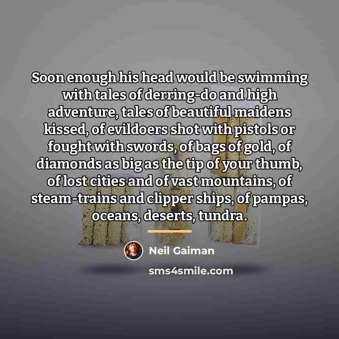 “Soon enough his head would be swimming with tales of…” quote by Neil Gaiman
