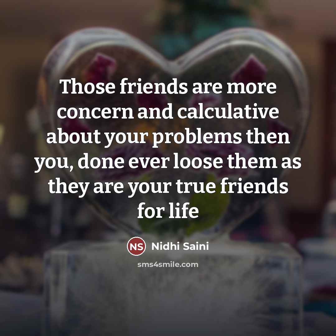 “Those friends are more concern and calculative about your problems…” quote by Nidhi Saini