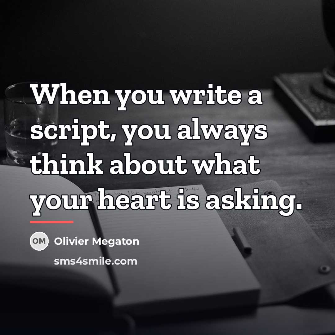 “When you write a script, you always think about what…” quote by Olivier Megaton