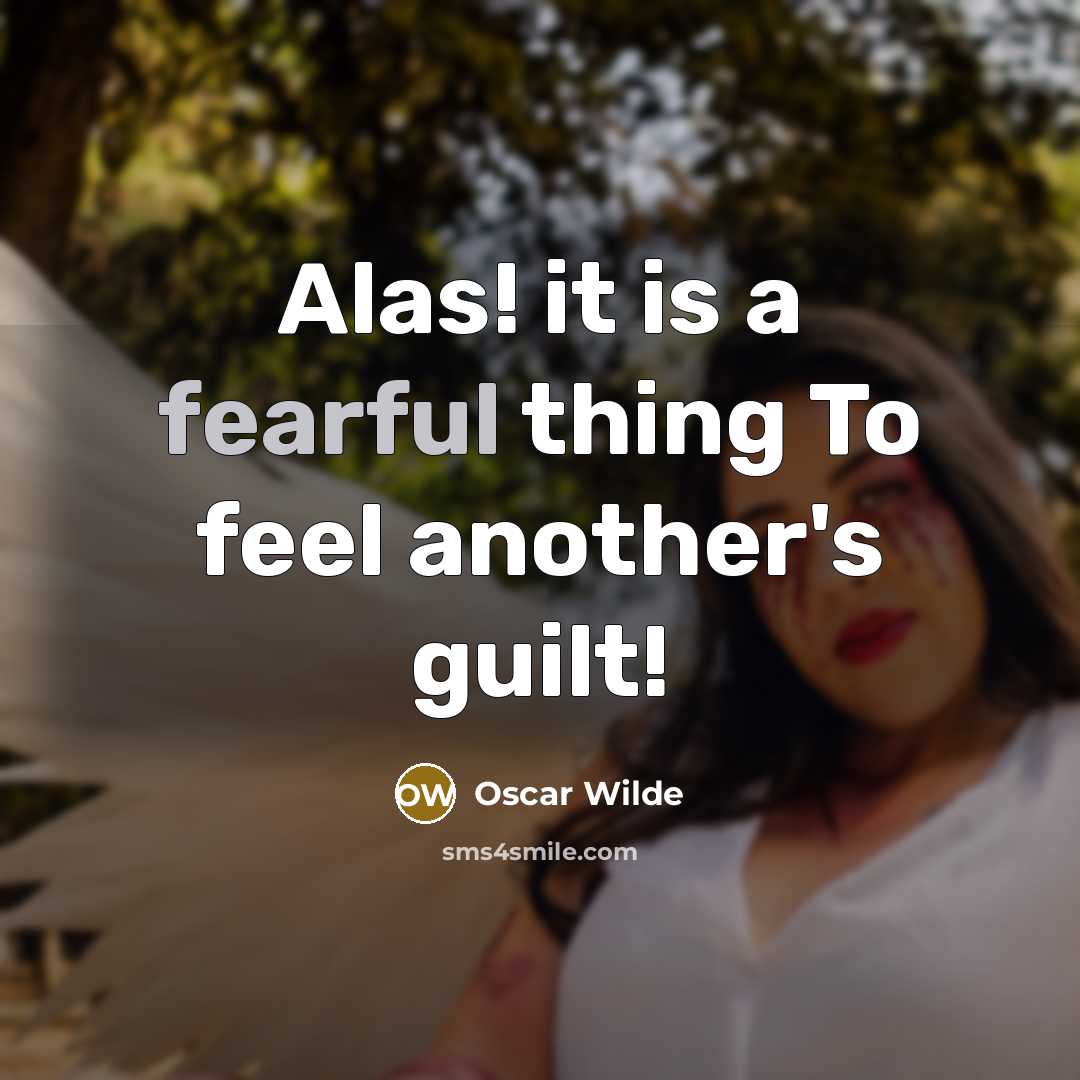 “Alas! it is a fearful thing To feel another's guilt!…” quote by Oscar Wilde