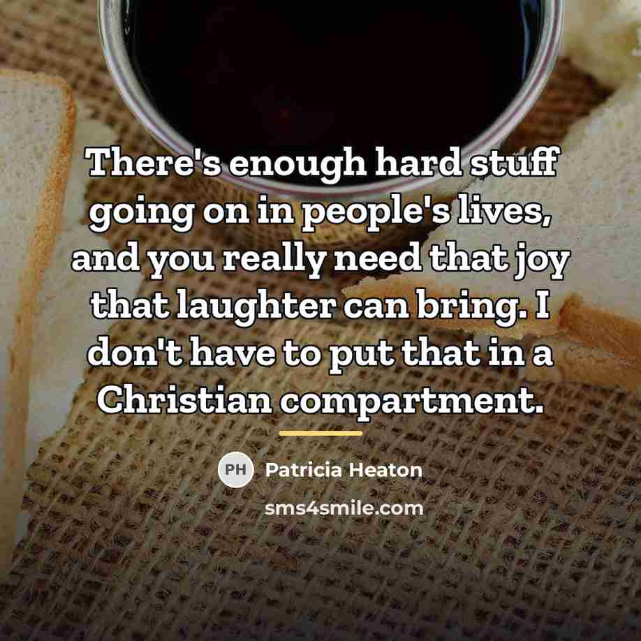 “There's enough hard stuff going on in people's lives, and…” quote by Patricia Heaton