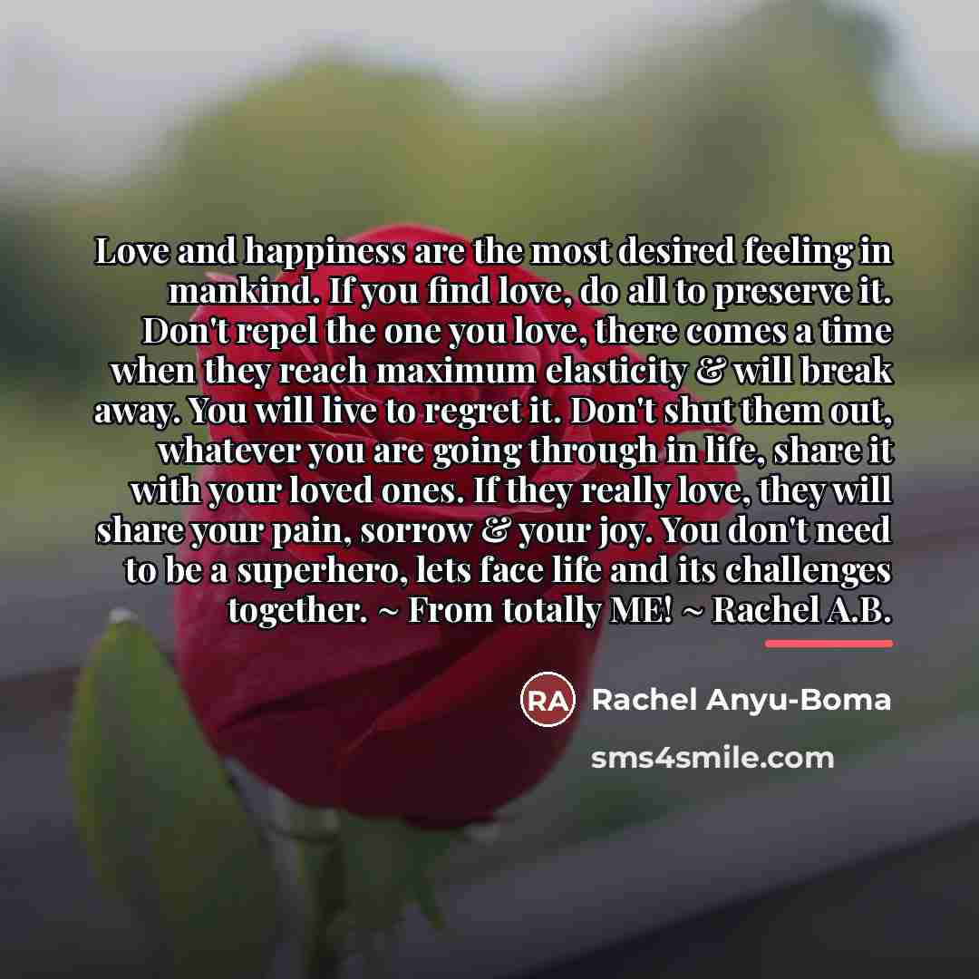 “Love and happiness are the most desired feeling in mankind.…” quote by Rachel Anyu-Boma