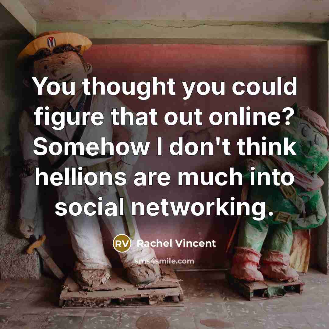 “You thought you could figure that out online? Somehow I…” quote by Rachel Vincent