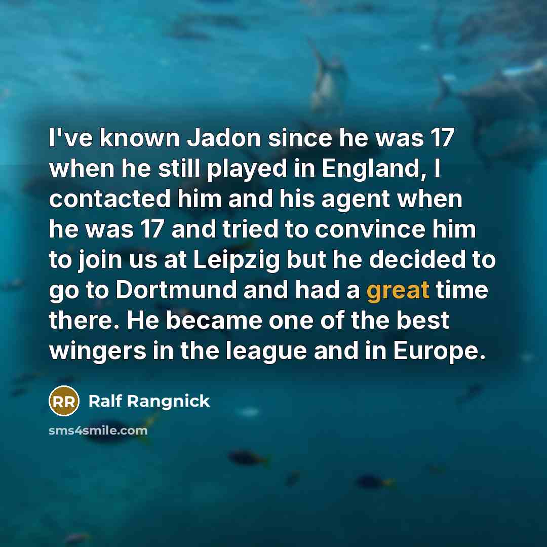 “I've known Jadon since he was 17 when he still…” quote by Ralf Rangnick