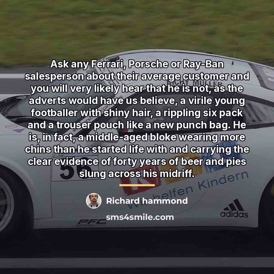 “Ask any Ferrari, Porsche or Ray-Ban salesperson about their average…” quote by Richard Hammond