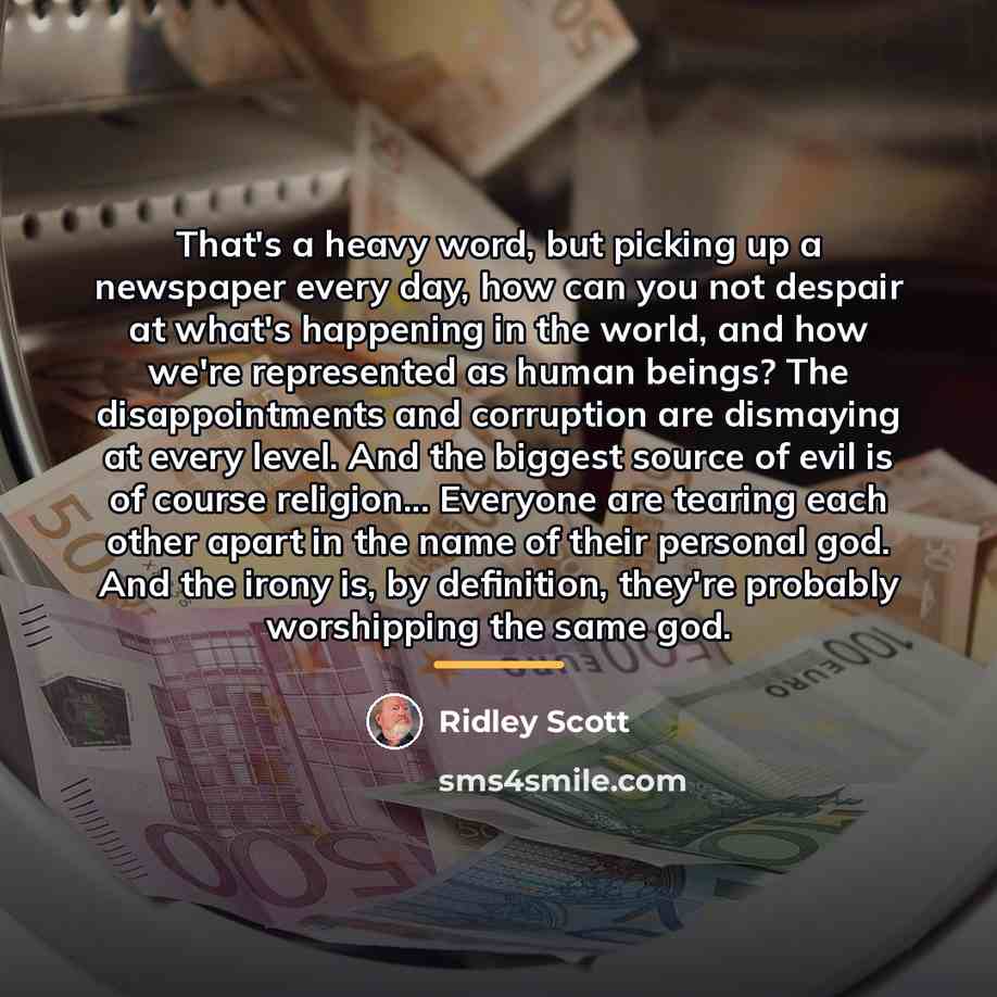 “That's a heavy word, but picking up a newspaper every…” quote by Ridley Scott