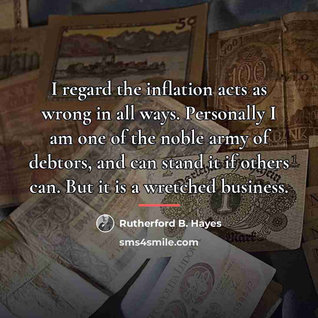 “I regard the inflation acts as wrong in all ways.…” quote by Rutherford B. Hayes