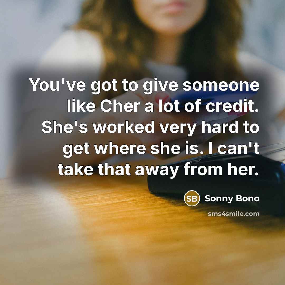 “You've got to give someone like Cher a lot of…” quote by Sonny Bono