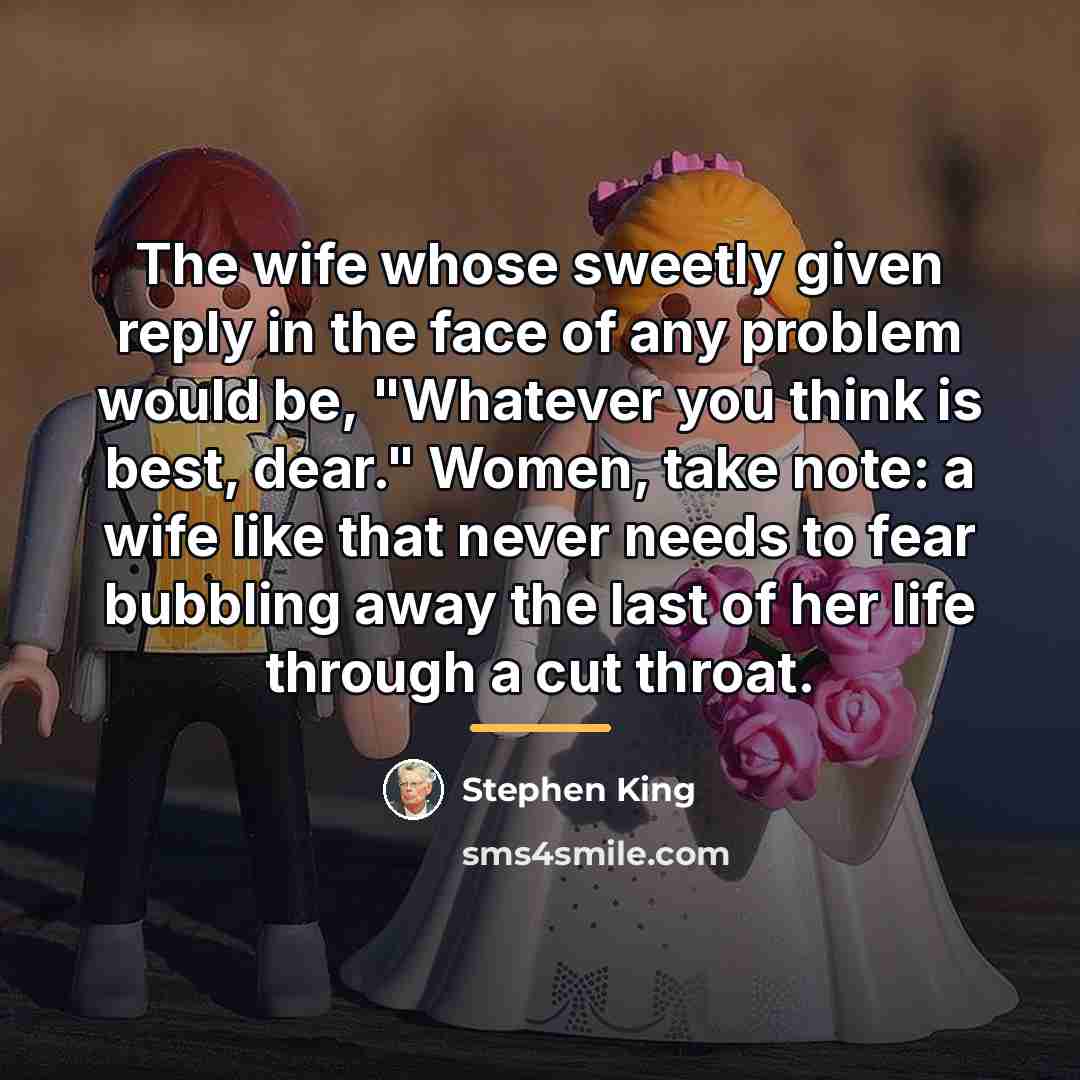 “The wife whose sweetly given reply in the face of…” quote by Stephen King