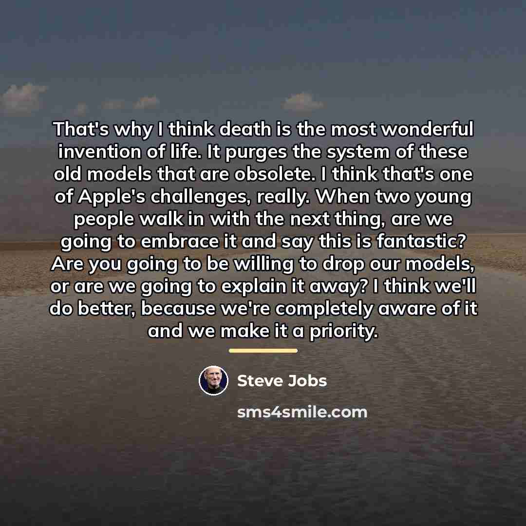 “That's why I think death is the most wonderful invention…” quote by Steve Jobs