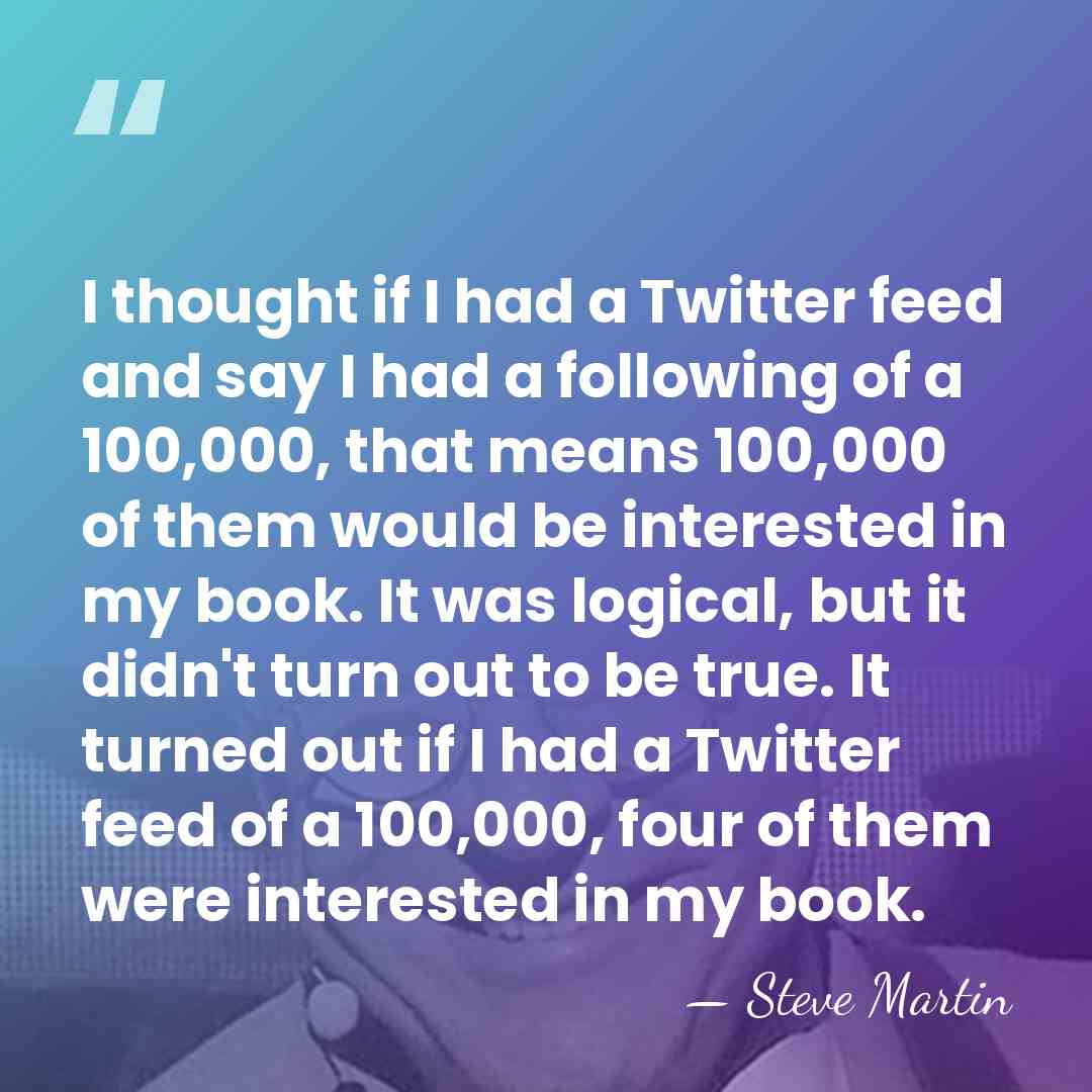 I thought if I had a Twitter feed and say I had&hellip; - Steve Martin