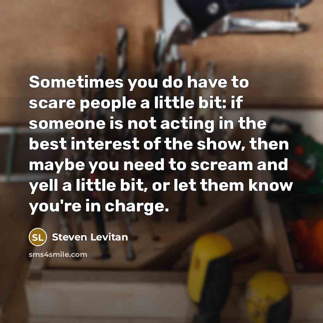 “Sometimes you do have to scare people a little bit:…” quote by Steven Levitan