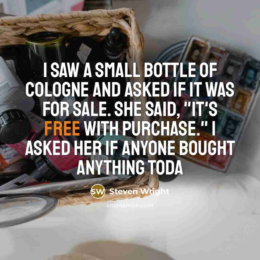 “I saw a small bottle of cologne and asked if…” quote by Steven Wright