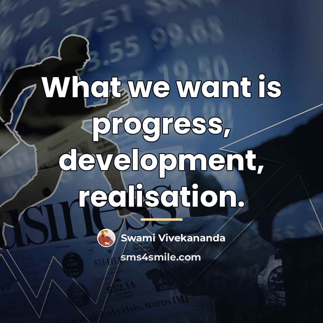 “What we want is progress, development, realisation.…” quote by Swami Vivekananda