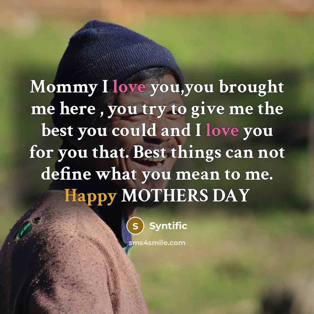 “Mommy I love you,you brought me here , you try…” quote by Syntific