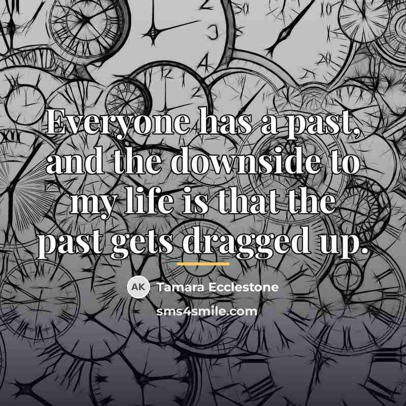 “Everyone has a past, and the downside to my life…” quote by Tamara Ecclestone
