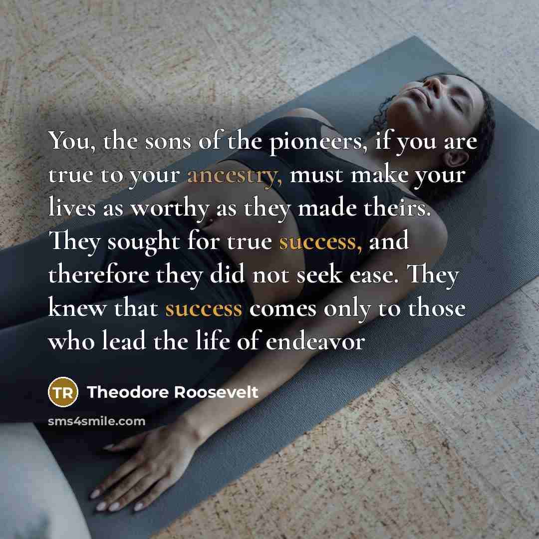 “You, the sons of the pioneers, if you are true…” quote by Theodore Roosevelt