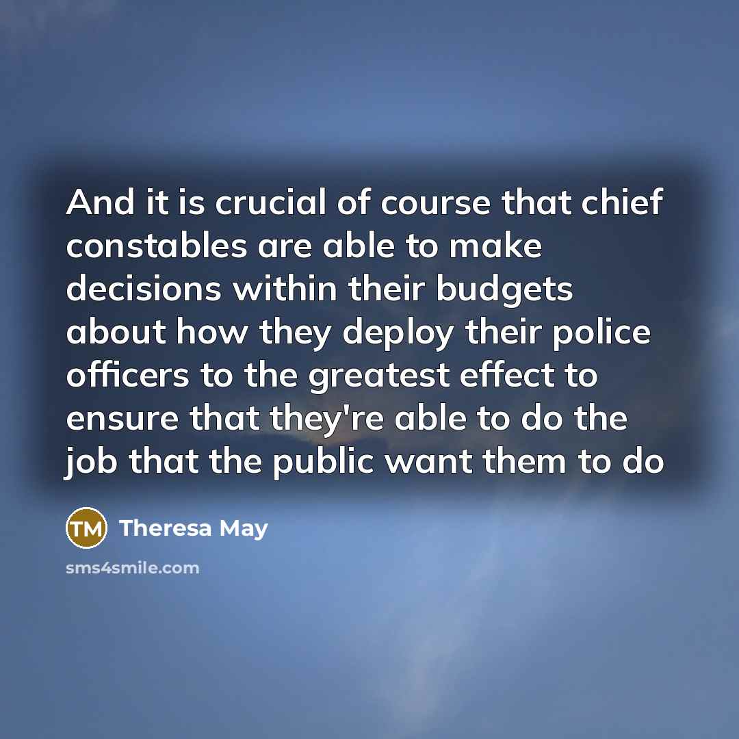 “And it is crucial of course that chief constables are…” quote by Theresa May