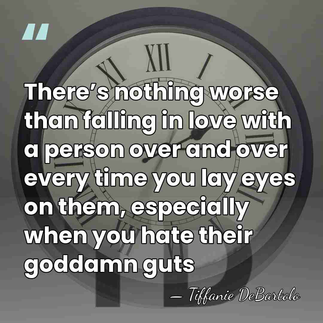 There’s nothing worse than falling in love with a person over and&hellip; - Tiffanie DeBartolo