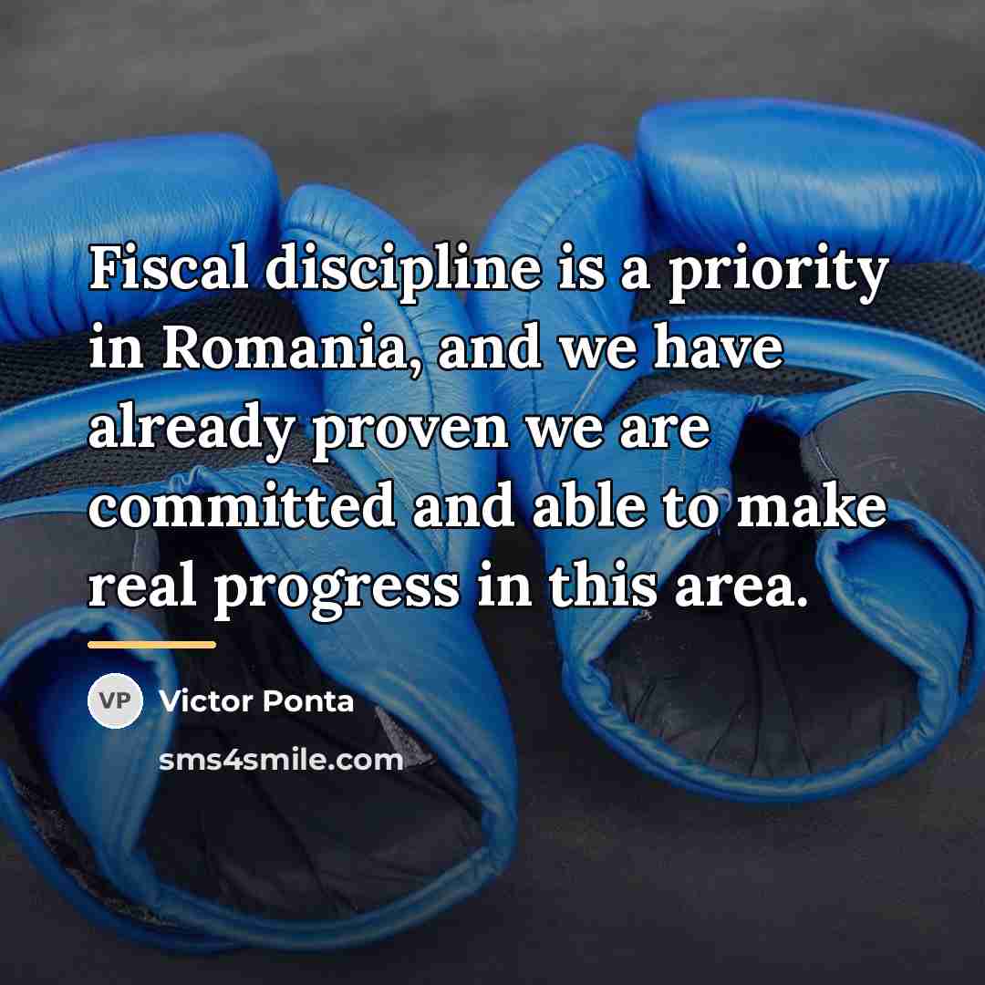 “Fiscal discipline is a priority in Romania, and we have…” quote by Victor Ponta