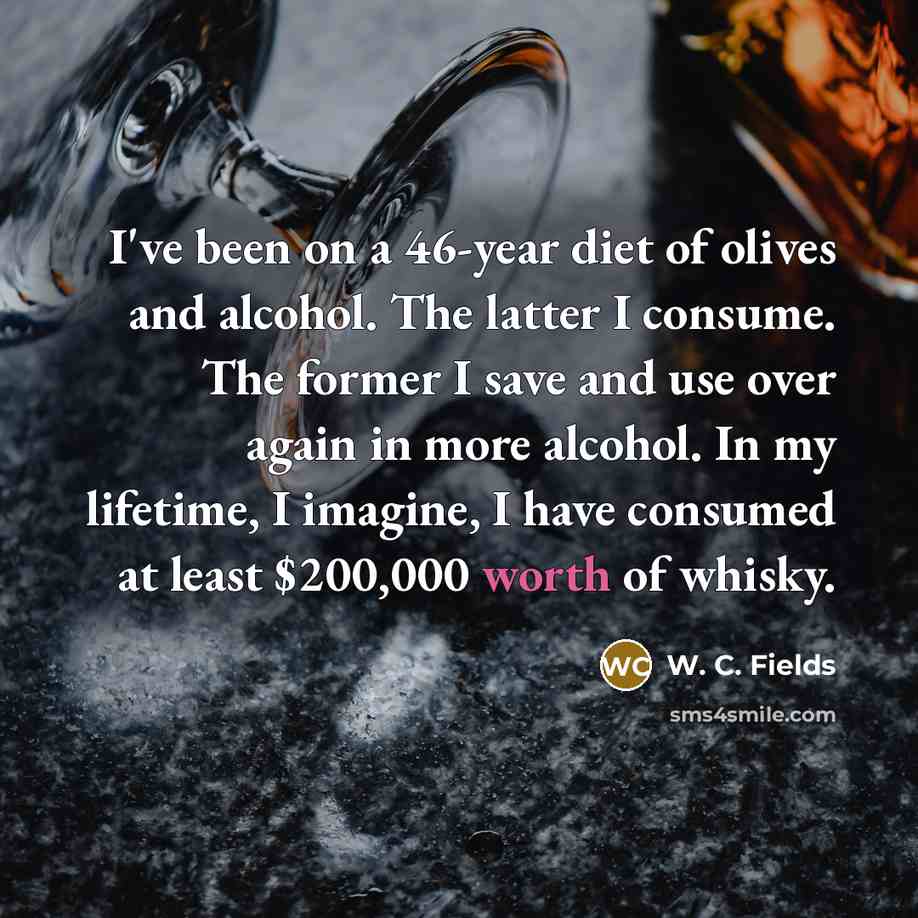 “I've been on a 46-year diet of olives and alcohol.…” quote by W. C. Fields