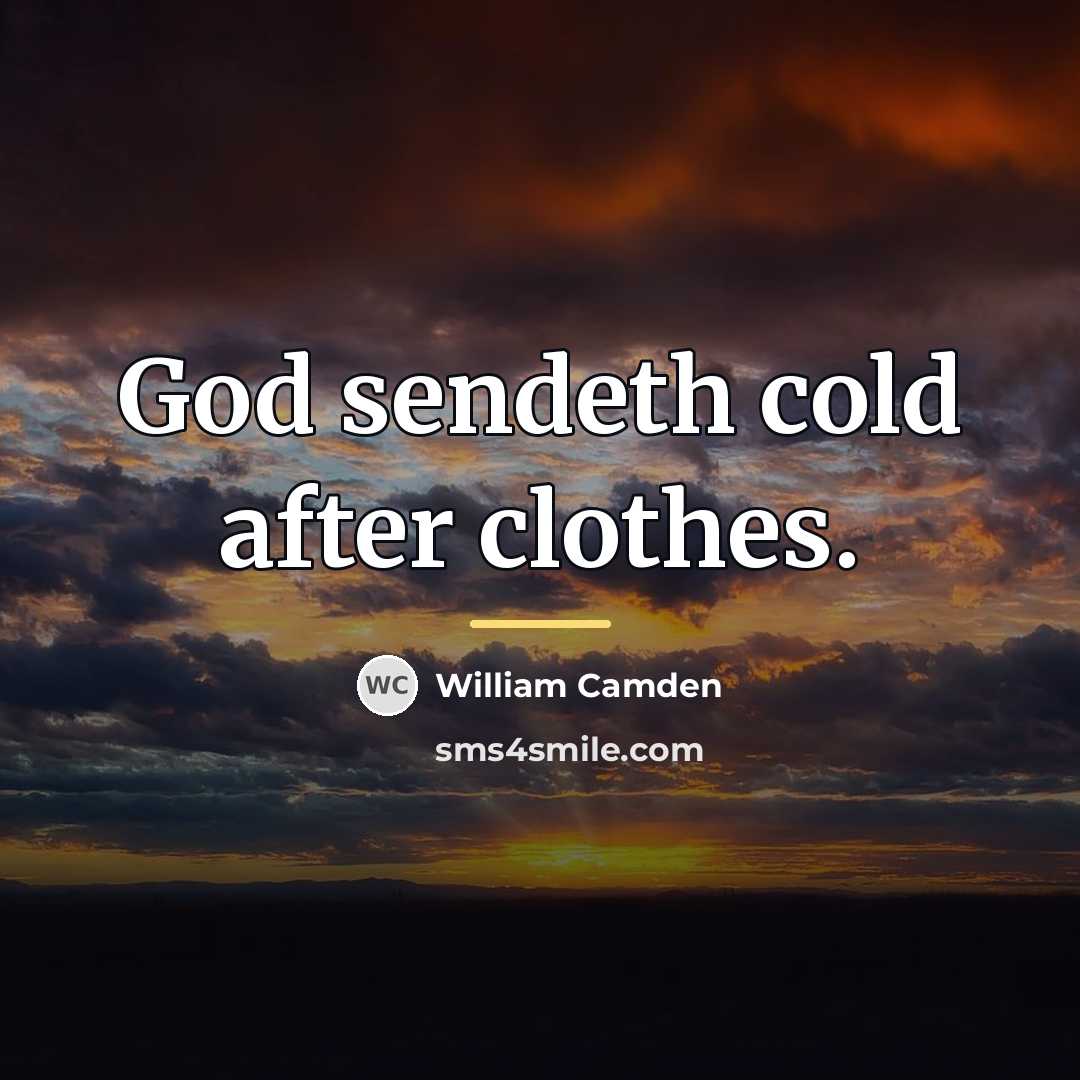 “God sendeth cold after clothes.…” quote by William Camden