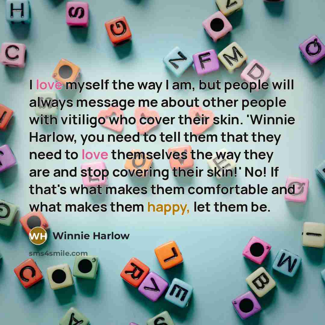 “I love myself the way I am, but people will…” quote by Winnie Harlow