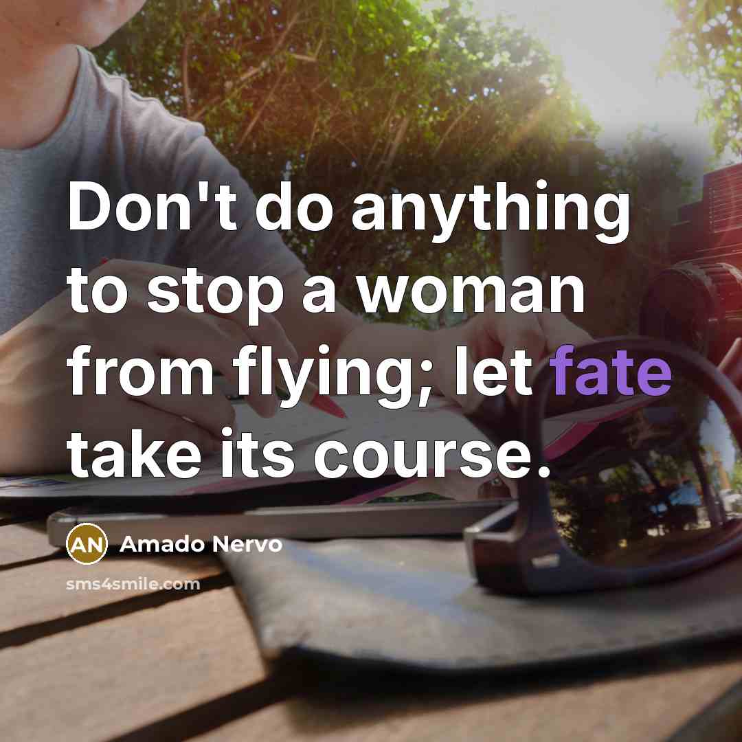 “Don't do anything to stop a woman from flying; let…” quote by Amado Nervo