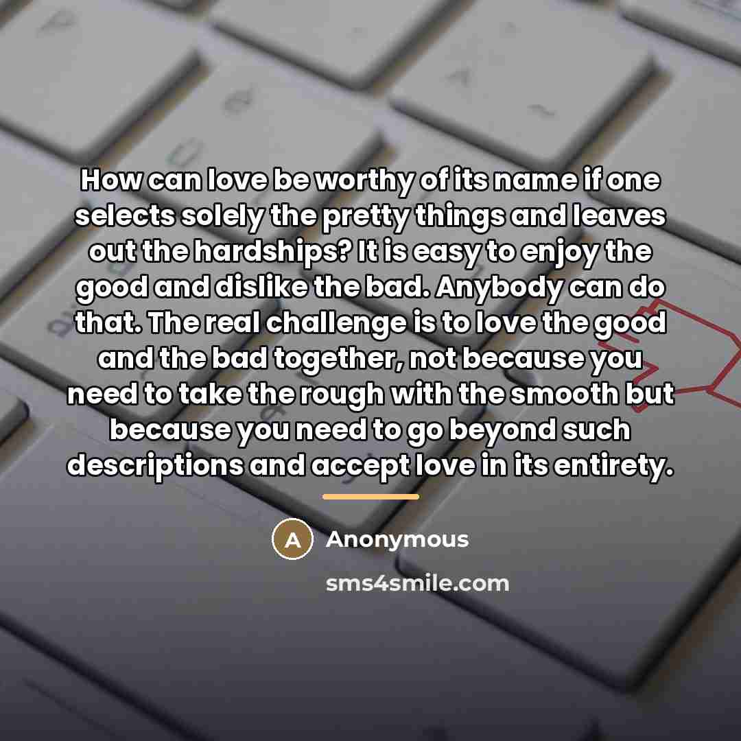 “How can love be worthy of its name if one…” quote by Anonymous