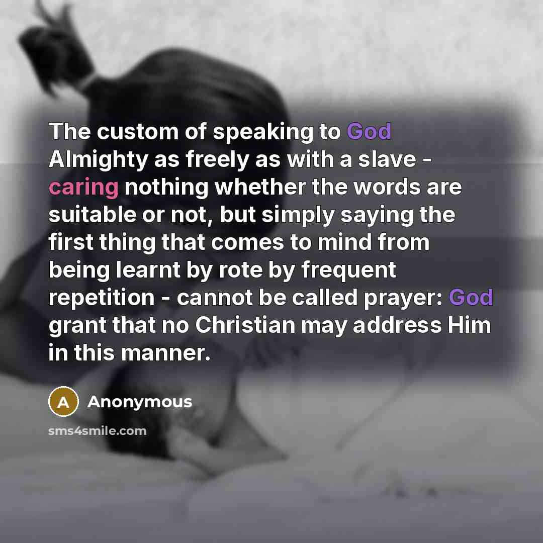 “The custom of speaking to God Almighty as freely as…” quote by Anonymous