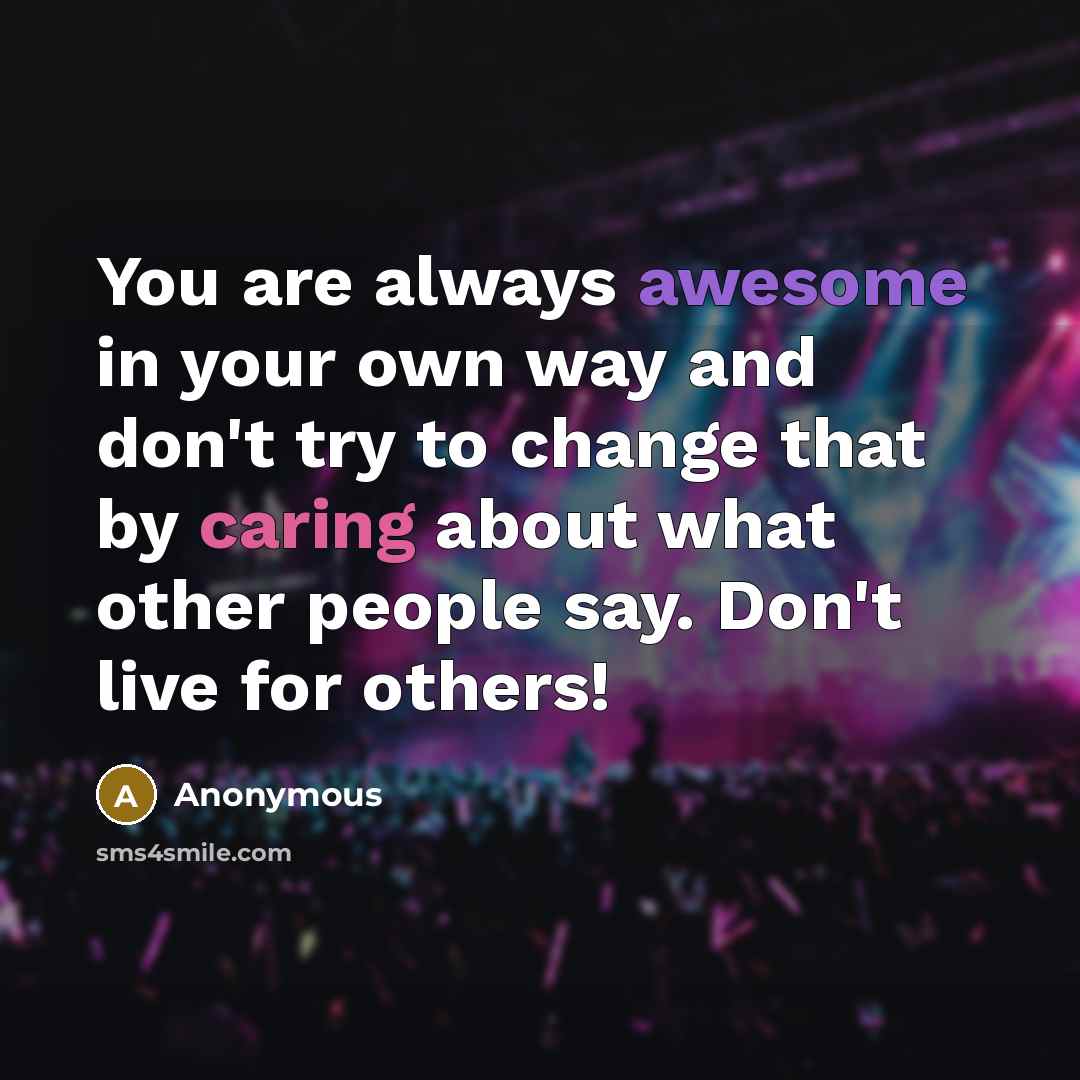 “You are always awesome in your own way and don't…” quote by Anonymous
