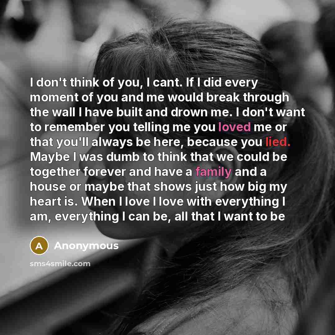 “I don't think of you, I cant. If I did…” quote by Anonymous