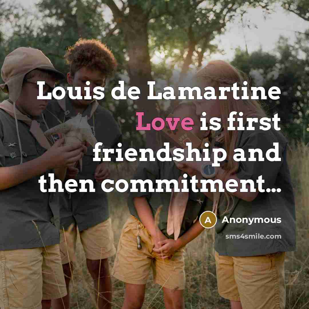 “Louis de Lamartine Love is first friendship and then commitment....…” quote by Anonymous