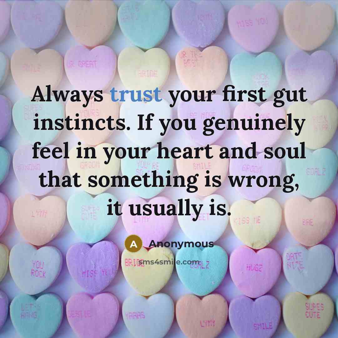 “Always trust your first gut instincts. If you genuinely feel…” quote by Anonymous