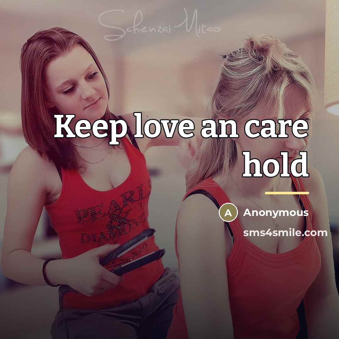 “Keep love an care hold…” quote by Anonymous