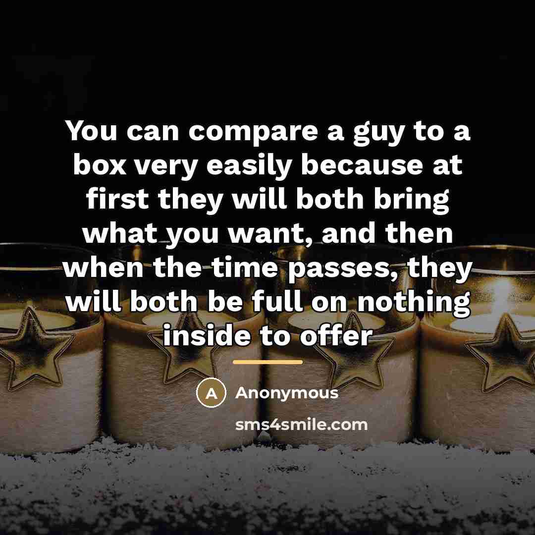 “You can compare a guy to a box very easily…” quote by Anonymous