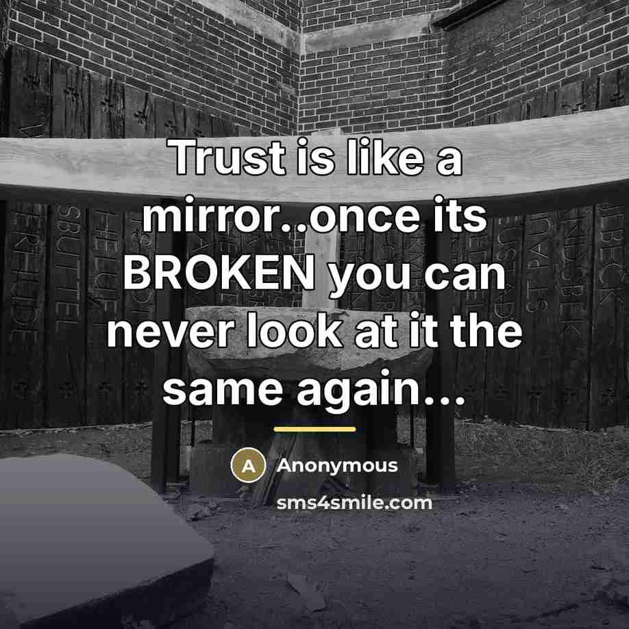 “Trust is like a mirror..once its BROKEN you can never…” quote by Anonymous