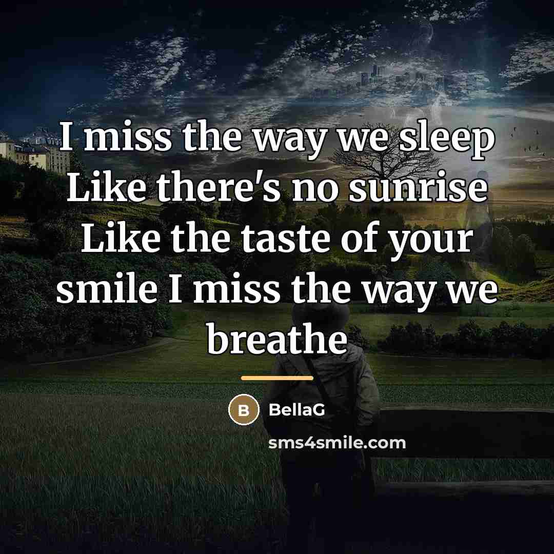 “I miss the way we sleep Like there's no sunrise…” quote by BellaG